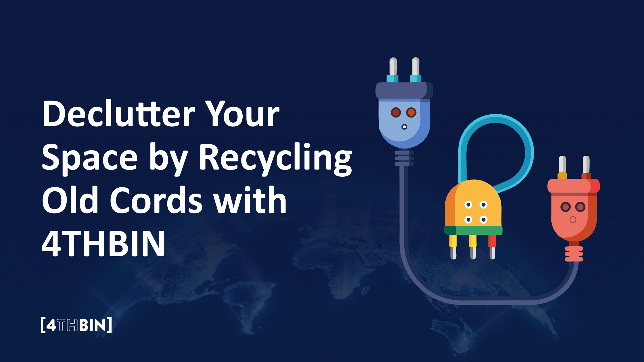 Declutter Your Space by Recycling Old Cords with 4THBIN