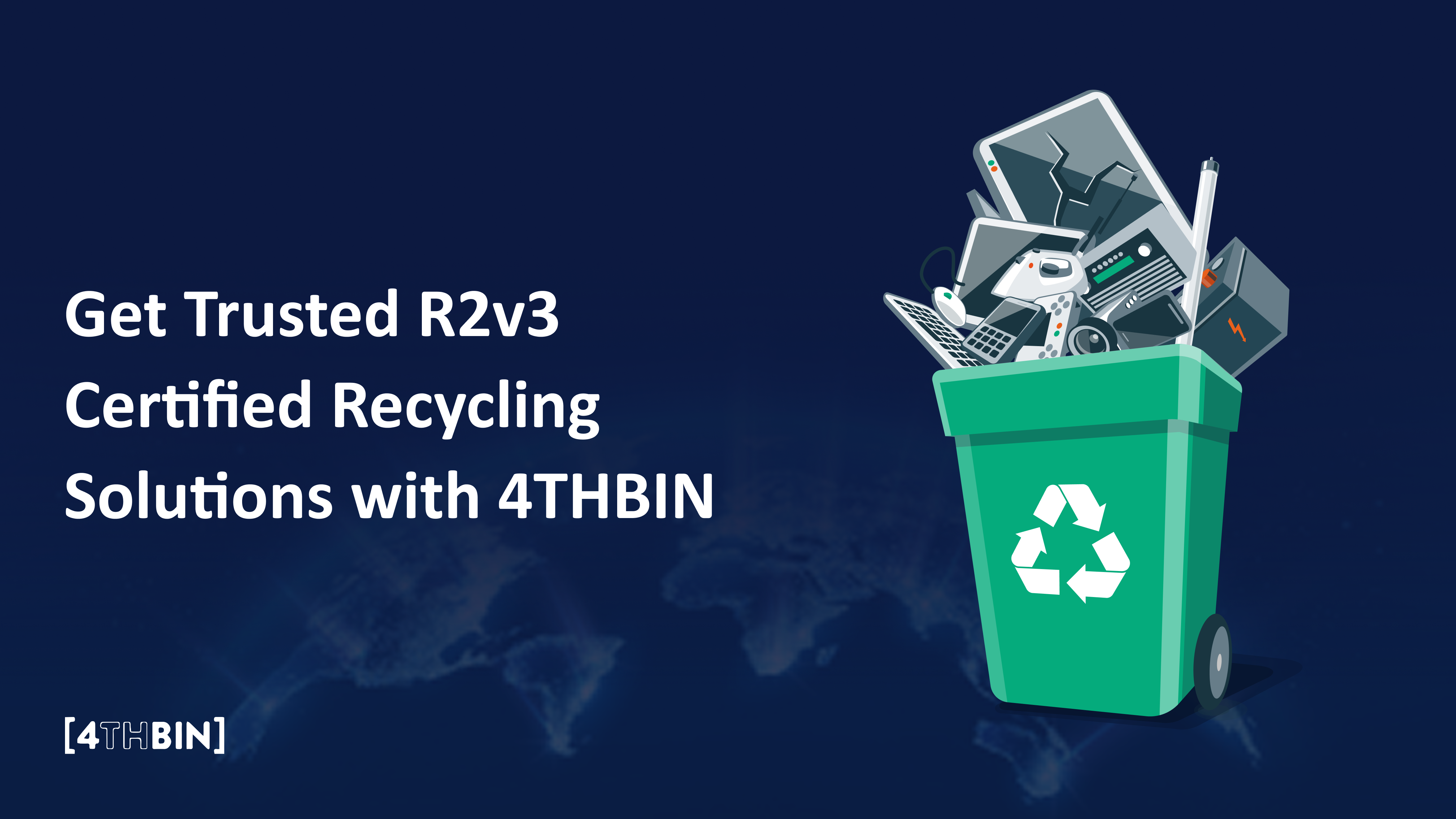 Get Trusted R2v3 Certified Recycling Solutions with 4THBIN