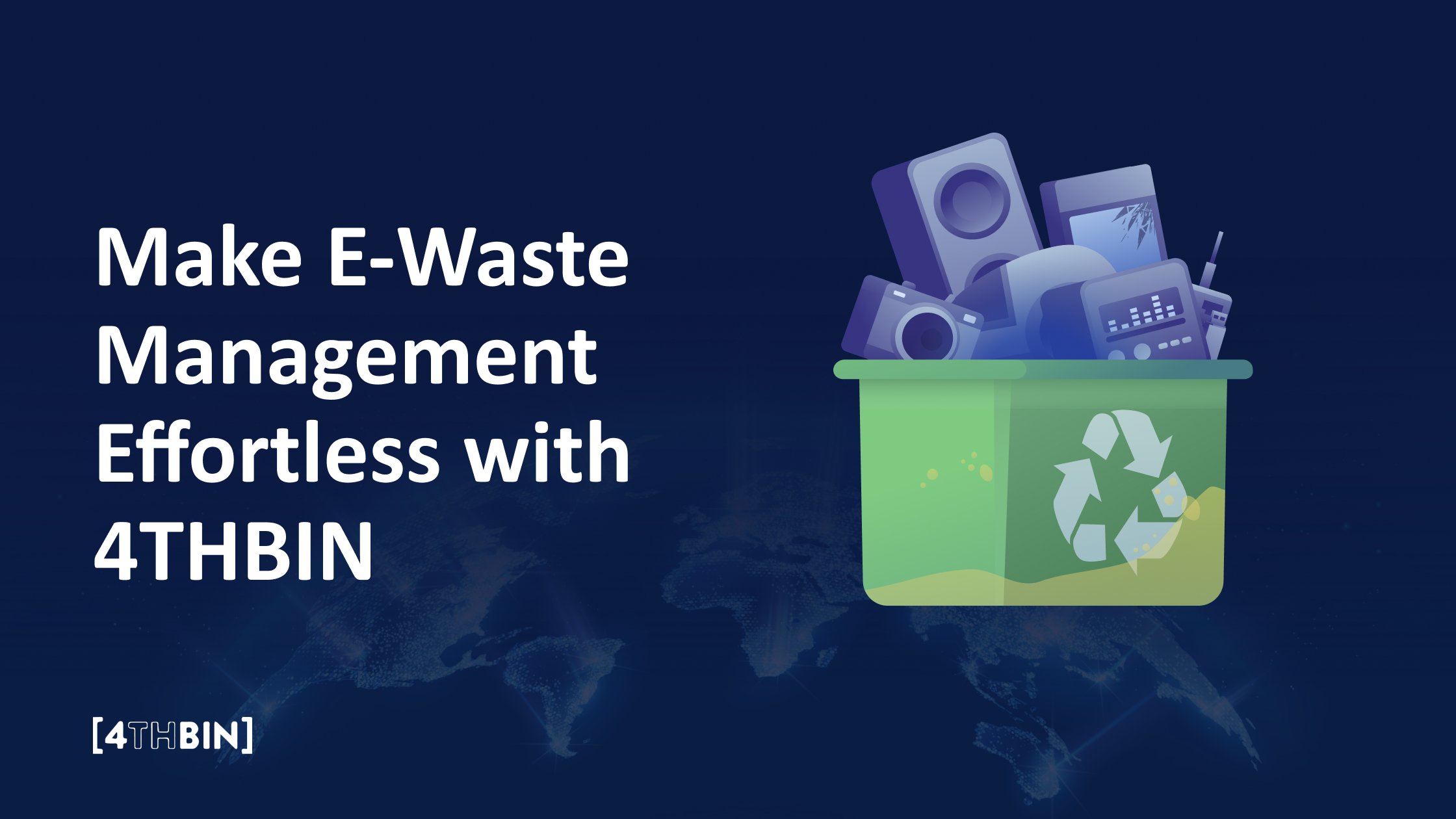 Make E-Waste Management Effortless with 4THBIN