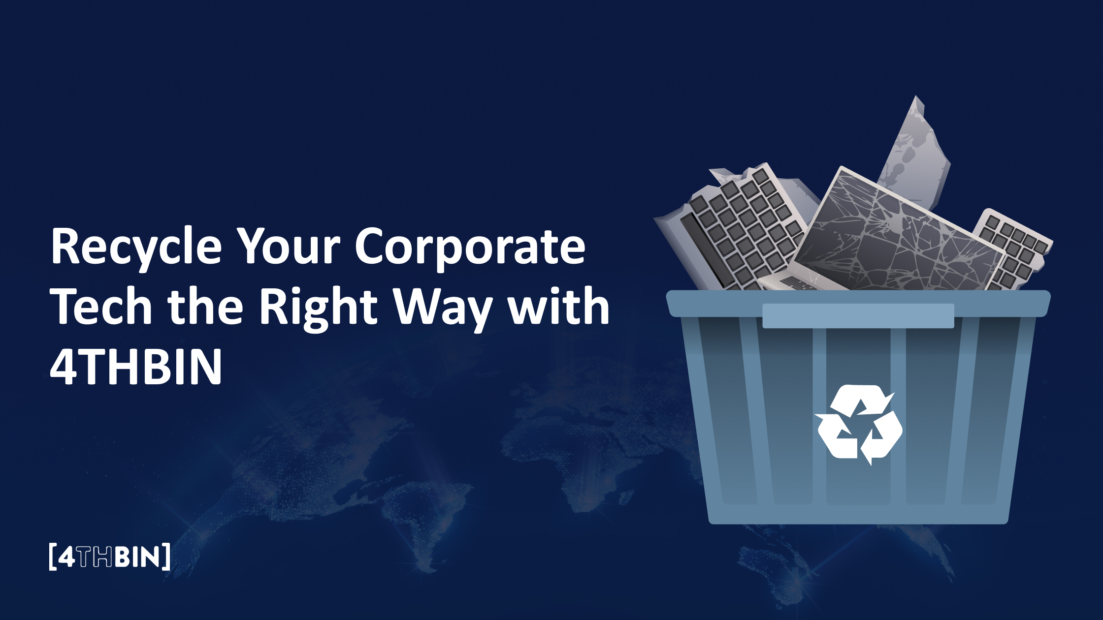  Recycle Your Corporate Tech the Right Way with 4THBIN