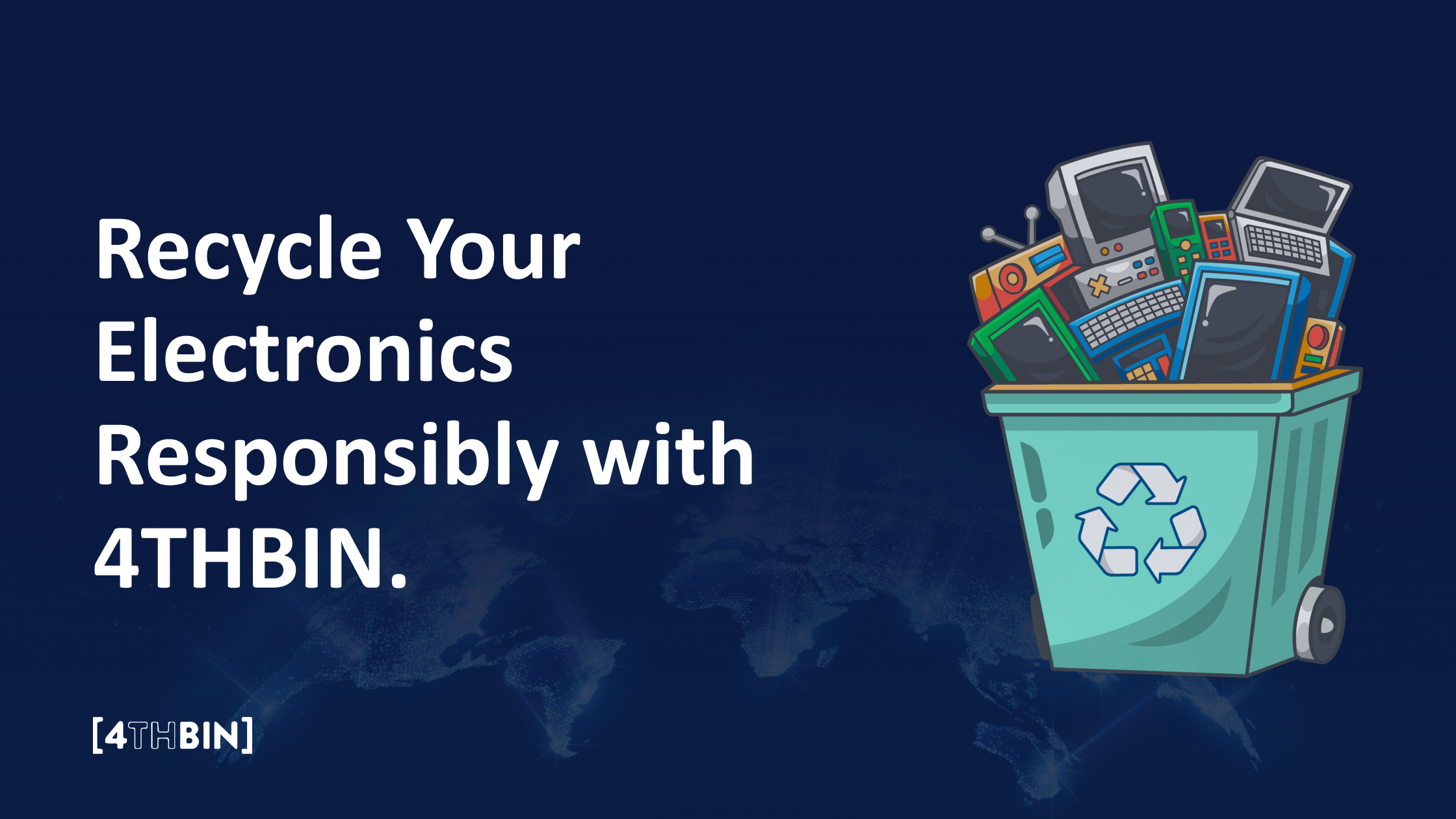 Recycle Your Electronics Responsibly with 4THBIN