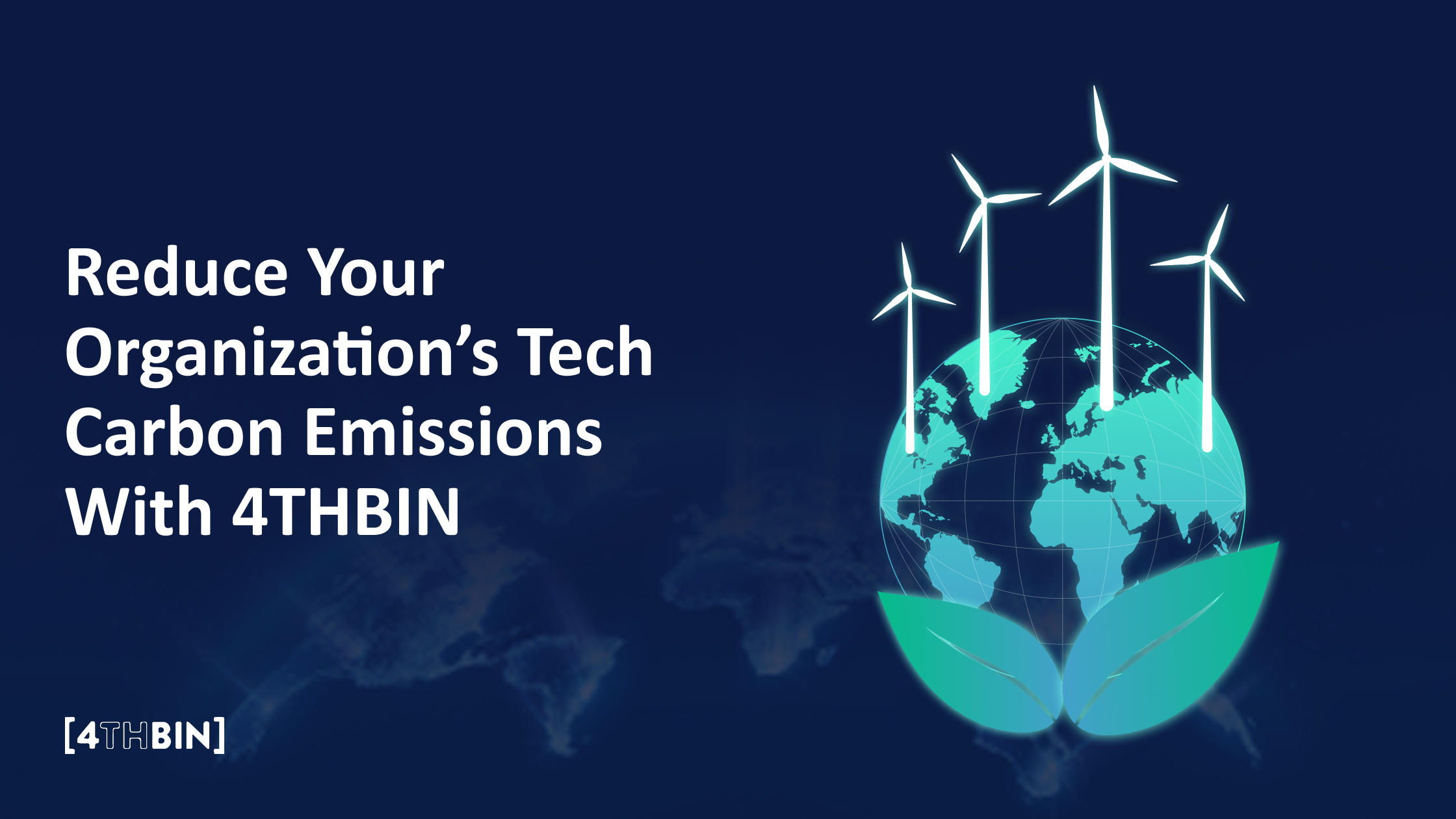 Reduce Your Organization’s Tech Carbon Emissions With 4THBIN