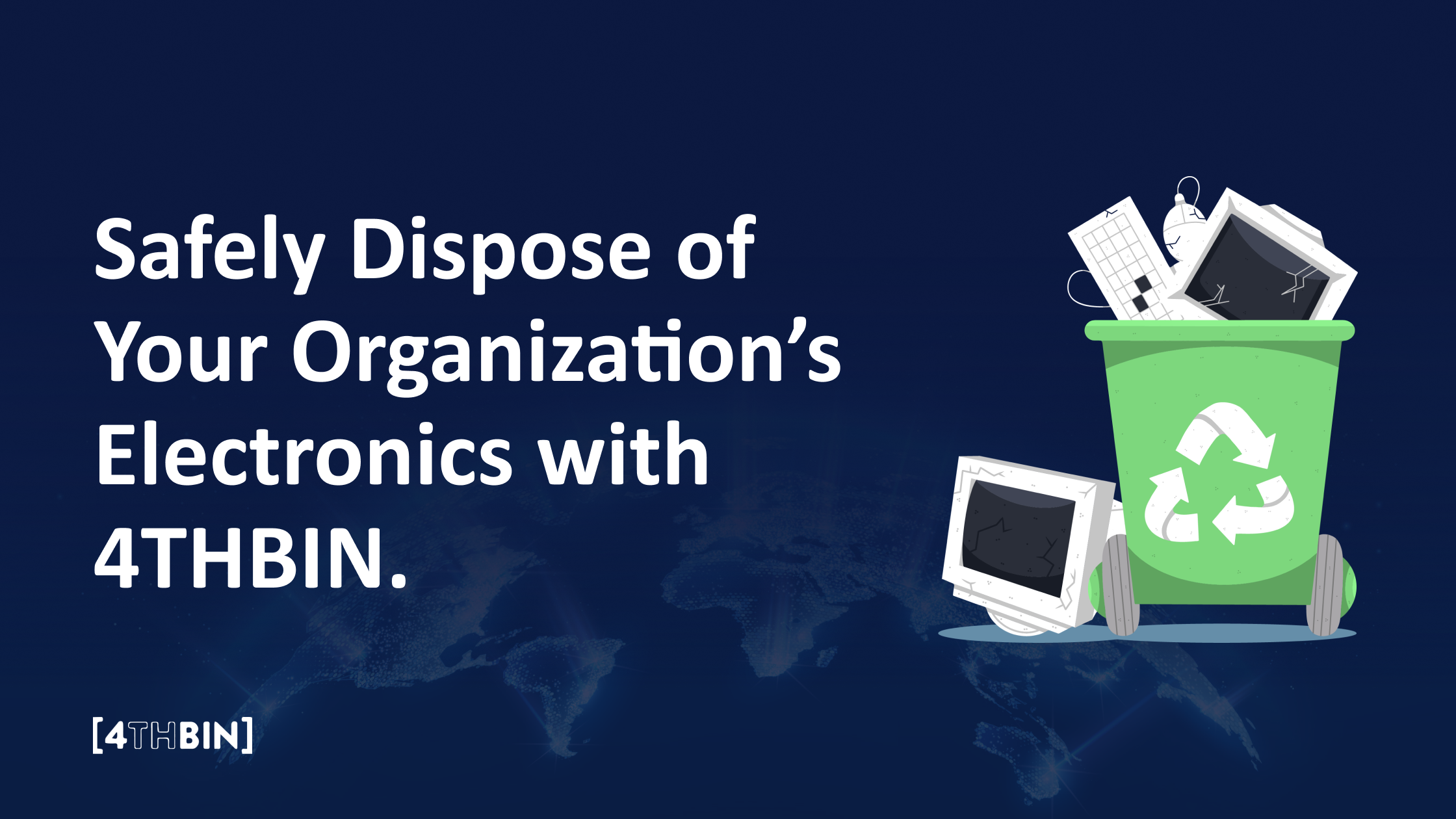 Safely Dispose of Your Organization’s Electronics with 4THBIN