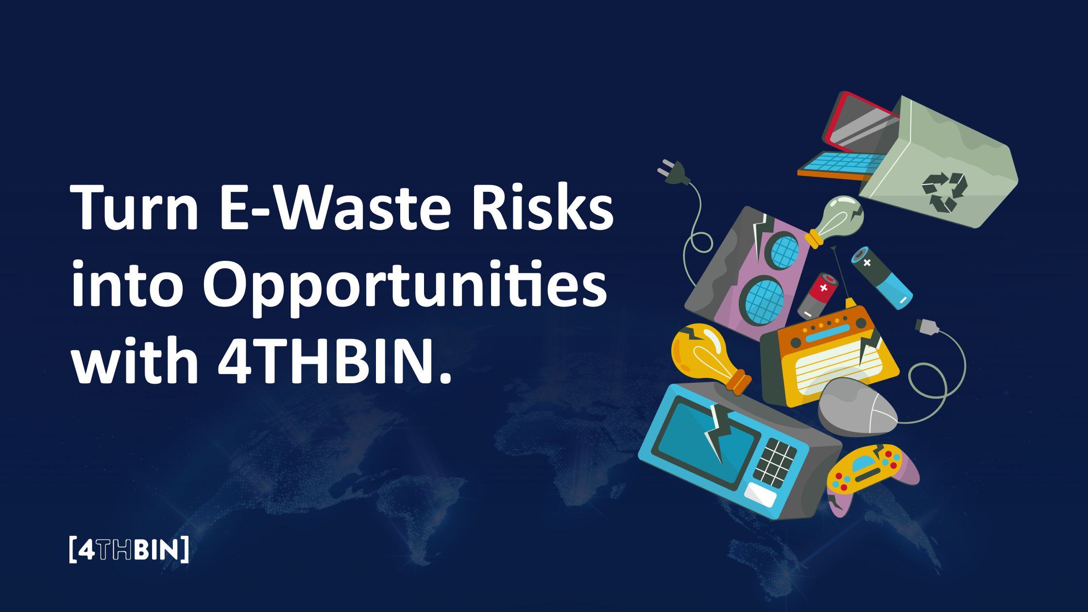 Turn E-Waste Risks into Opportunities with 4THBIN