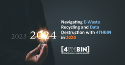 4THBIN 2024 Navigating E-Waste Recycling and Data Destruction 